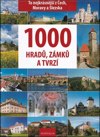 1000 hradů, zámků a tvrzí : [to nejkrásnější z Čech, Moravy a Slezska] (Petr David, 2009)