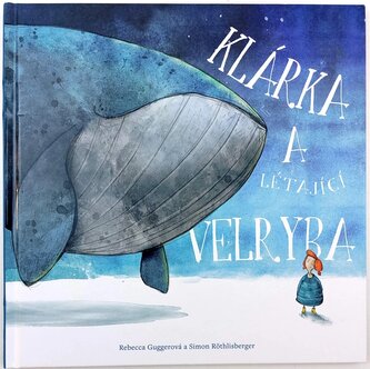 Klárka a létající velryba (Rebecca Gugger, 2020)