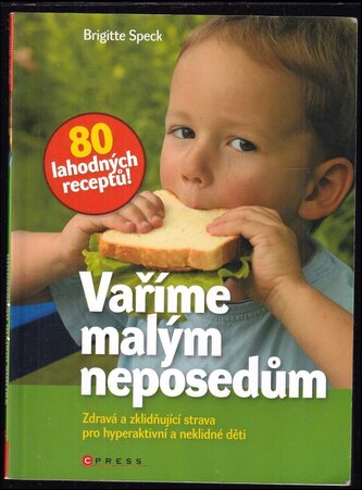 Vaříme malým neposedům : [zdravá a zklidňující strava pro hyperaktivní a neklidné děti] (Brigitte Speck, 2009)