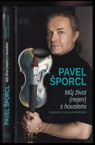 Pavel Šporcl : můj život (nejen) s houslemi (Václav Žmolík, 2020)