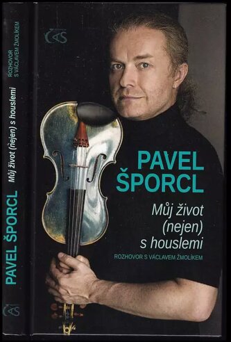 Pavel Šporcl : můj život (nejen) s houslemi (Václav Žmolík, 2020)