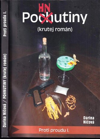 Proti proudu : Pohnutiny : (krutej román) - I (Darina Ničová, 2020)