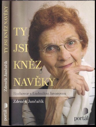 Ty jsi kněz navěky : rozhovor s Ludmilou Javorovou (Zdeněk Jančařík, 2020)