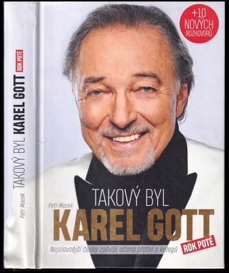 Takový byl Karel Gott : nejslavnější český zpěvák očima přátel a kolegů (Petr Macek, 2020)