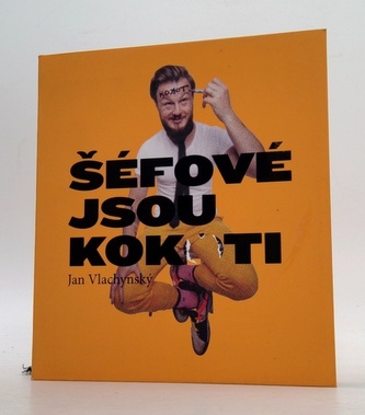 Šéfové jsou kok*ti
