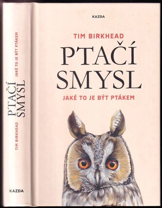 Ptačí smysl : jaké to je být ptákem (Tim Birkhead, 2020)