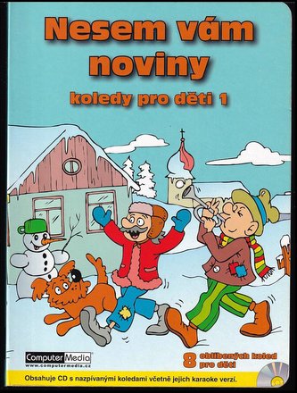 Nesem vám noviny : koledy pro děti 1 : 8 oblíbených koled pro děti : koledy pro děti 1 : 8 oblíbených koled pro děti (Mirek Vost