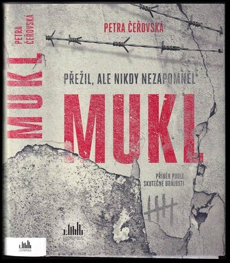 Mukl : přežil, ale nikdy nezapomněl (Petra Čeřovská, 2020)