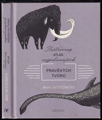 Ilustrovaný atlas nejpodivnějších pravěkých tvorů (Säfströmová Maja, 2020)