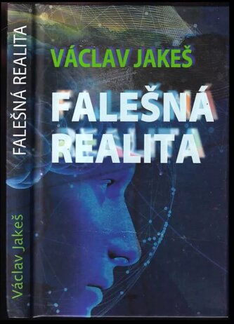 Falešná realita (Václav Jakeš, 2020)