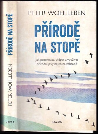 Přírodě na stopě : jak pozorovat, chápat a využívat přírodní jevy nejen na zahradě (Peter Wohlleben, 2020)