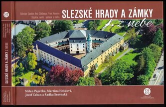 Slezské hrady a zámky z nebe : Silesian castles and châteaux from heaven = Śląskie zamki i pałace z nieba (Milan Paprčka, 2020)