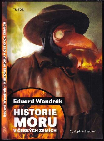 Historie moru v českých zemích : o moru, morových ranách a boji proti nim, o zoufalství, strachu a nadějích i o nezodpovězených 