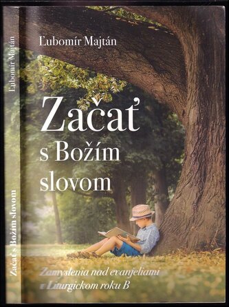 Začať s Božím slovom : zamyslenia nad evanjeliami v Liturgickom roku B (Ľubomír Majtán, 2020)