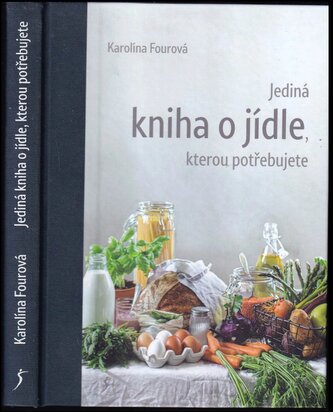 Nejez blbě : jediná kniha o jídle, kterou potřebujete (Karolína Fourová, 2020)