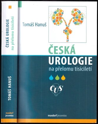 Česká urologie na přelomu tisíciletí : 1993-2008 (Tomáš Hanus, 2020)