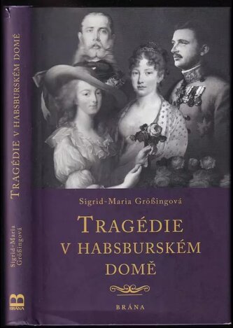 Tragédie v habsburském domě (Sigrid-Maria Größing, 2021)