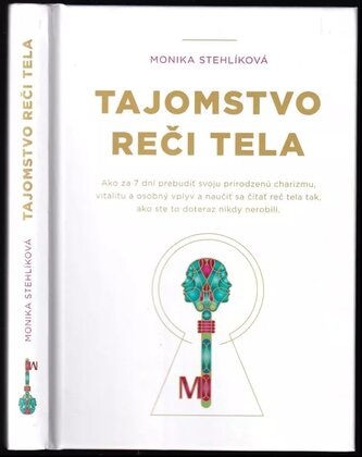 Tajomstvo reči tela : ako za 7 dní prebudiť svoju prirodzenú charizmu, vitalitu a osobný vplyv a naučiť sa čítať reč tela tak, a