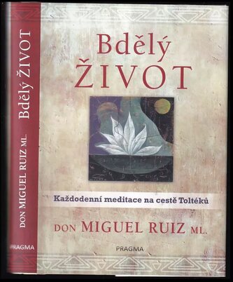 Bdělý život : každodenní meditace na cestě Toltéků (Miguel Ruiz, 2021)