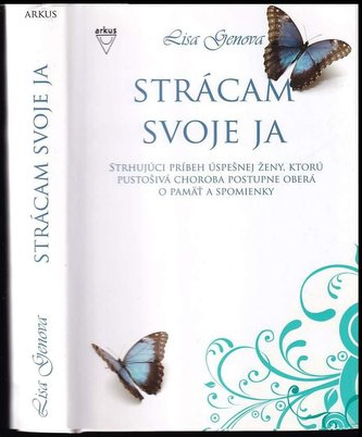 Strácam svoje ja : strhujúci príbeh úspešnej ženy, ktorú pustošivá choroba postupne oberá o pamäť a spomienky (Lisa Genova, 2010