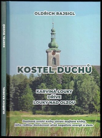 Kostel duchů : Karviná-Louky, dříve Louky nad Olší (Oldřich Rajsigl, 2021)