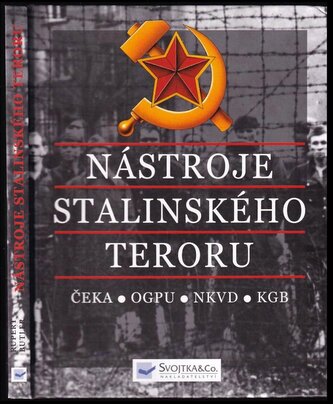 Nástroje stalinského teroru : ČEKA, OGPU, NKVD, KGB : od roku 1917 do roku 1991 (Rupert Butler, 2010)