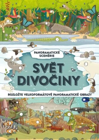 Svět divočiny : panoramatické scenérie : rozložte velkoformátové panoramatické obrazy (Camilla De la Bédoyère, 2020)