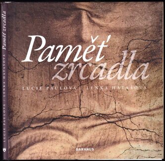 Paměť zrcadla (Lucie Paulová, 2010)