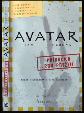 Avatar : tajná zpráva o biologických a sociálních dějinách Pandory (Maria Wilhelm, 2010)