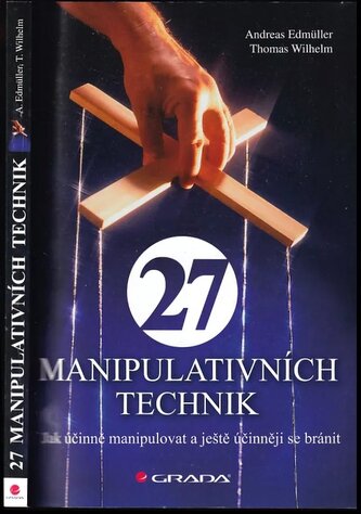 27 manipulativních technik : jak účinně manipulovat a ještě účinněji se bránit (Andreas Edmüller, 2010)