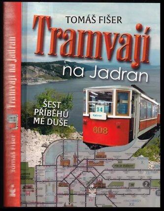Tramvají na Jadran : šest příběhů mé duše (Tomáš Fišer, 2021)
