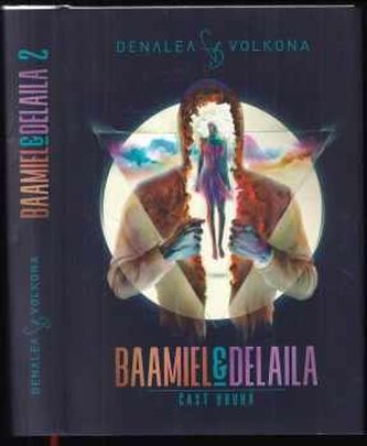 Baamiel &amp; Delaila : časť druhá (Denalea Volkona, 2020)