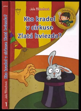 Kto kradol v cirkuse Zlatá hviezda? : [1] (Jela Mlčochová, 2010)