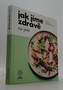 Jak jíme zdravě na jaře: Průvodce zdravým jarem s 90 sezónními recepty
