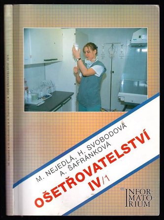 Ošetřovatelství IV : pro 4. ročník středních zdravotnických škol a vyšší zdravotnické školy - 1 (Alena Šafránková, 2004)