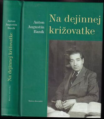 Na dejinnej križovatke (Anton Augustin Baník, 2010)