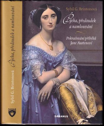 Pýcha, předsudek a namlouvání : [pokračování příběhů Jane Austenové] (Sybil Grace Brinton, 2010)