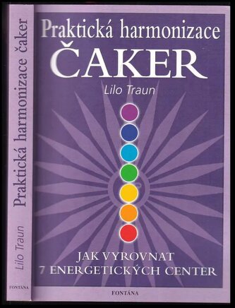 Praktická harmonizace čaker : čakrová typologie (Lilo Traun, 2006)