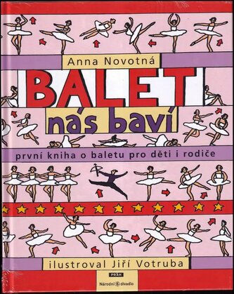 Balet nás baví : [první kniha o baletu pro děti i rodiče] (Anna Novotná, 2010)