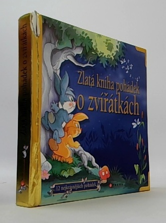 Zlatá kniha pohádek o zvířátkách