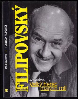 František Filipovský : velký herec malých rolí (Jana Divišová, 2010)