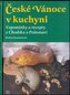 České Vánoce v kuchyni. Vzpomínky a recepty z Chodska a Pošumaví