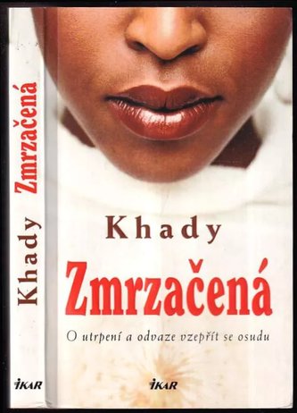 Zmrzačená : o utrpení a odvaze vzepřít se osudu (Khady, 2010)
