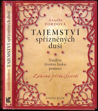 Tajemství spřízněných duší : najděte životní lásku pomocí zákona přitažlivosti (Arielle Ford, 2010)
