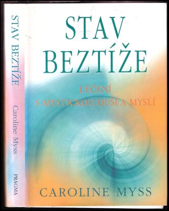 Stav beztíže : léčení s mystickou duší a myslí (Caroline Myss, 2010)