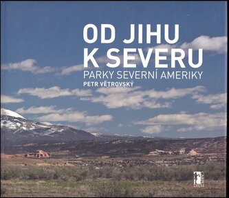 Od jihu k severu : parky Severní Ameriky (Petr Větrovský, 2010)
