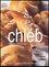 Chléb : připravený ručně nebo v domácí pekárně (Eric Treuille, 2010)