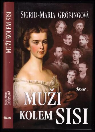 Muži kolem Sisi (Sigrid-Maria Größing, 2010)