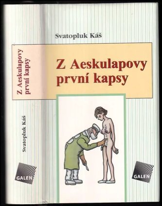 Z Aeskulapovy první kapsy : obory chirurgické (Svatopluk Káš, 2005)