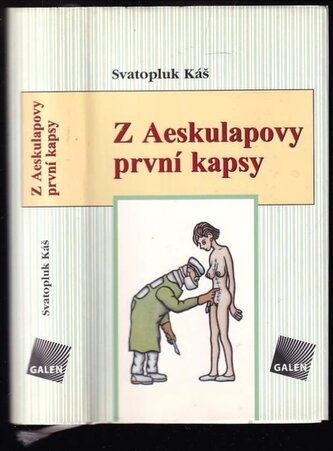 Z Aeskulapovy první kapsy : obory chirurgické (Svatopluk Káš, 2005)